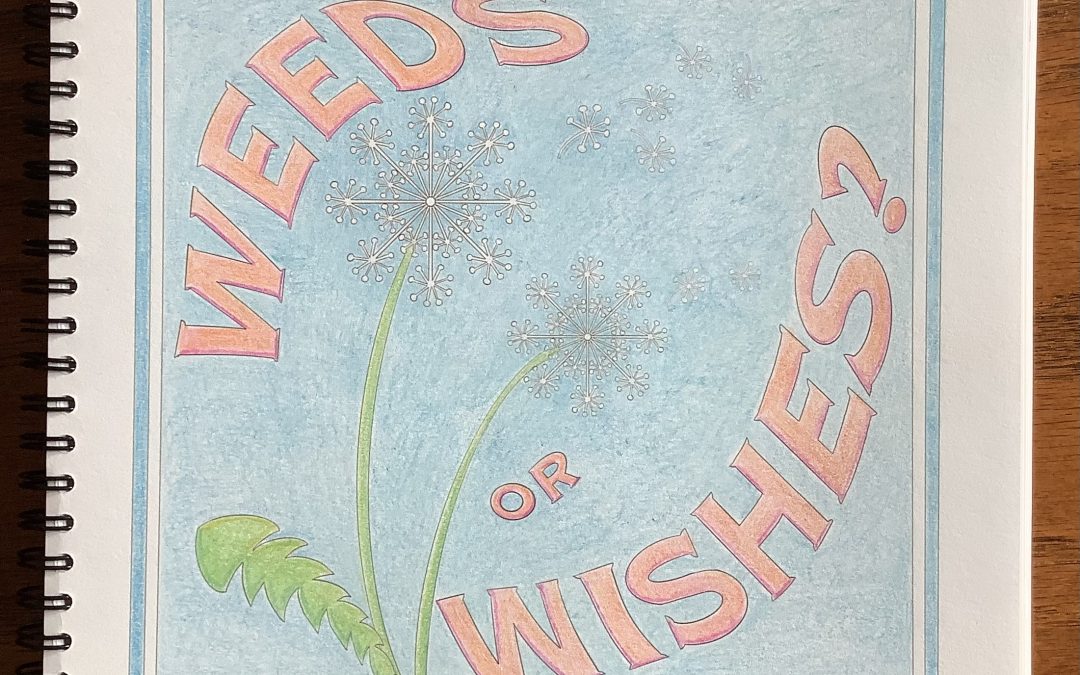 Weeds or Wishes?