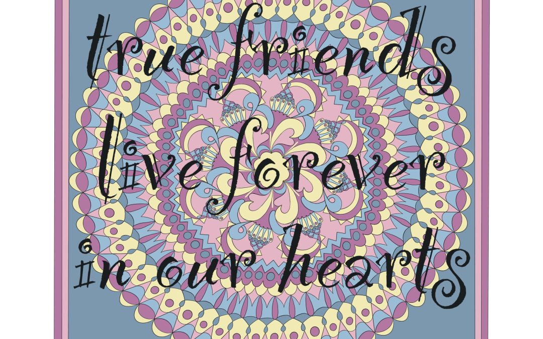 True Friends Live Forever In Our Hearts