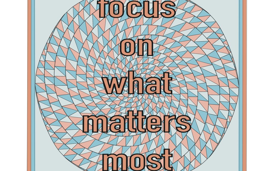 Focus On What Matters Most